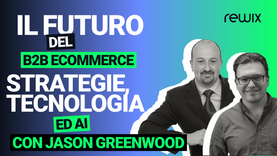 Il futuro del B2B Commerce: strategie, tecnologia e AI con Jason Greenwood